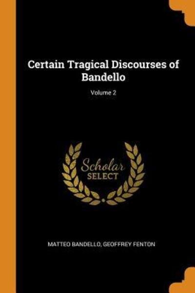 Cover for Matteo Bandello · Certain Tragical Discourses of Bandello; Volume 2 (Paperback Book) (2018)
