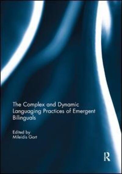 The Complex and Dynamic Languaging Practices of Emergent Bilinguals -  - Bücher - Taylor & Francis Ltd - 9780367234553 - 14. Februar 2019