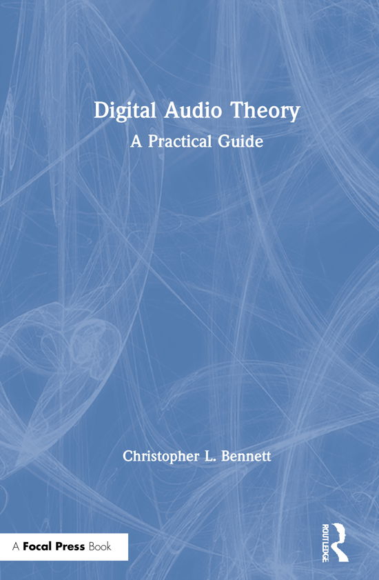 Cover for Christopher L. Bennett · Digital Audio Theory: A Practical Guide (Gebundenes Buch) (2020)