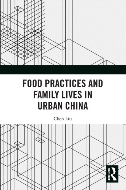 Cover for Chen Liu · Food Practices and Family Lives in Urban China (Paperback Book) (2022)