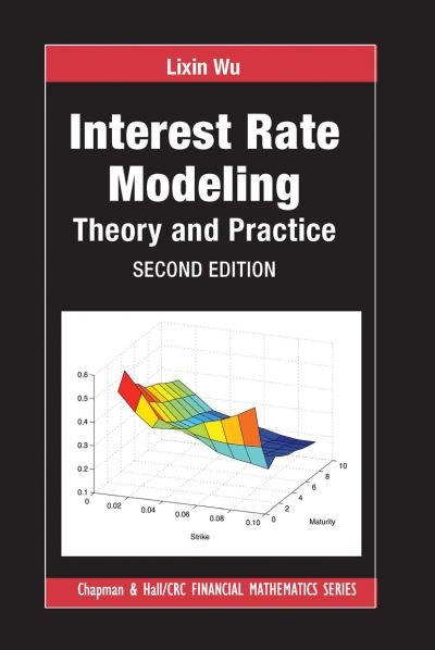 Cover for Lixin Wu · Interest Rate Modeling: Theory and Practice, Second Edition - Chapman and Hall / CRC Financial Mathematics Series (Pocketbok) (2020)