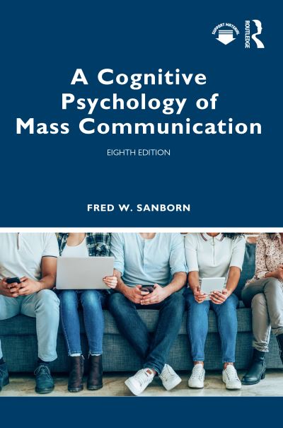 Cover for Sanborn, Fred (North Carolina Wesleyan University, USA.) · A Cognitive Psychology of Mass Communication (Paperback Book) (2022)