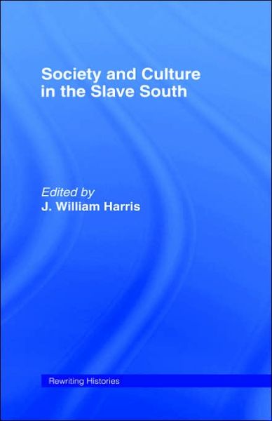 Cover for J William Harris · Society and Culture in the Slave South - Rewriting Histories (Paperback Book) (1992)