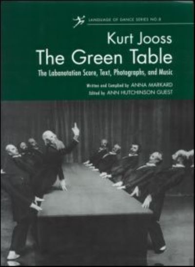 Cover for Ann Hutchinson Guest · The Green Table: The Labanotation Score, Text, Photographs, and Music (Hardcover Book) (2003)