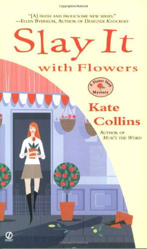 Cover for Kate Collins · Slay It with Flowers (Flower Shop Mysteries, No. 2) (Paperback Book) (2005)