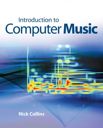 Cover for Nick Collins · Introduction to Computer Music (Paperback Book) (2009)