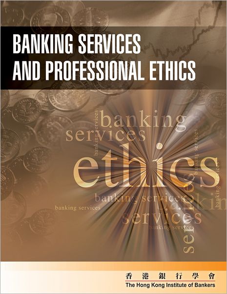 Cover for Hong Kong Institute of Bankers (HKIB) · Banking Service and Professional Ethics (Book) (2013)