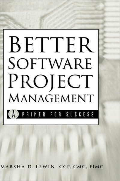 Cover for Lewin, Marsha D. (MDL Associates) · Better Software Project Management: A Primer for Success (Hardcover Book) (2001)