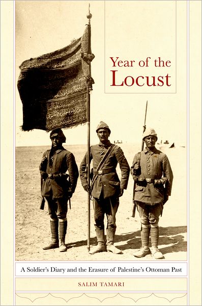 Cover for Salim Tamari · Year of the Locust: A Soldier's Diary and the Erasure of Palestine's Ottoman Past (Hardcover Book) (2011)