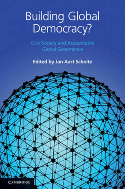 Cover for Jan Aart Scholte · Building Global Democracy?: Civil Society and Accountable Global Governance (Paperback Book) (2011)