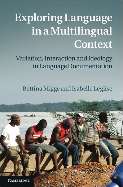 Cover for Migge, Bettina (University College Dublin) · Exploring Language in a Multilingual Context: Variation, Interaction and Ideology in Language Documentation (Hardcover Book) (2012)