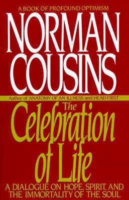 Cover for Norman Cousins · The Celebration of Life: A Dialogue on Hope, Spirit, and the Immortality of the Soul (Paperback Book) [Reprint edition] (1991)