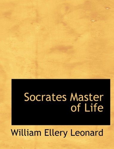 Cover for William Ellery Leonard · Socrates Master of Life (Hardcover Book) [Large Print, Lrg edition] (2008)