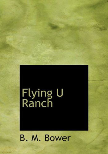 Cover for B. M. Bower · Flying U Ranch (Paperback Book) [Large Print, Lrg edition] (2008)