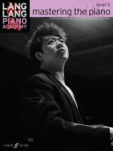 Lang Lang Piano Academy: mastering the piano level 5 - Lang Lang Piano Academy - Lang Lang - Kirjat - Faber Music Ltd - 9780571538553 - keskiviikko 1. lokakuuta 2014
