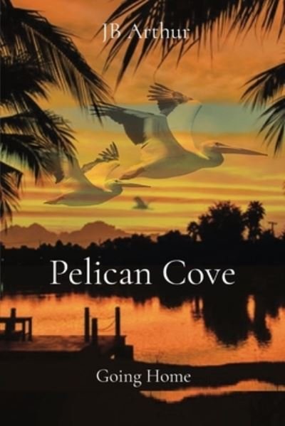 Cover for Jb Arthur · Pelican Cove (Paperback Book) (2021)