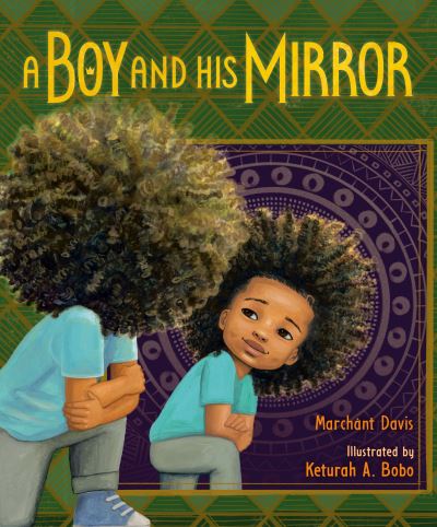 A Boy and His Mirror - Marchant Davis - Books - Nancy Paulsen Books - 9780593110553 - January 3, 2023