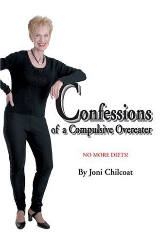 Cover for Joni Chilcoat · Confessions of a Compulsive Overeater: No More Diets! (Hardcover Book) (2004)