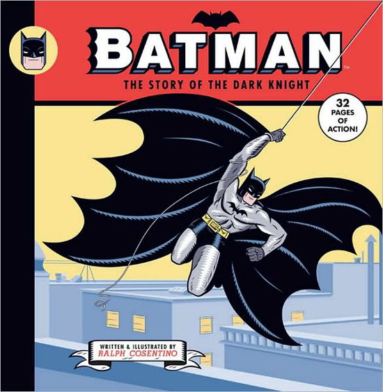 Batman: The Story Of The Dark Knight - Ralph Cosentino - Books - Penguin Putnam Inc - 9780670062553 - April 15, 2010