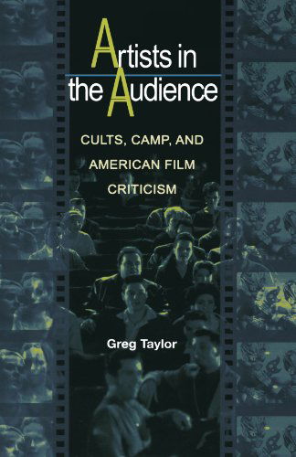 Cover for Greg Taylor · Artists in the Audience: Cults, Camp, and American Film Criticism (Pocketbok) (2001)