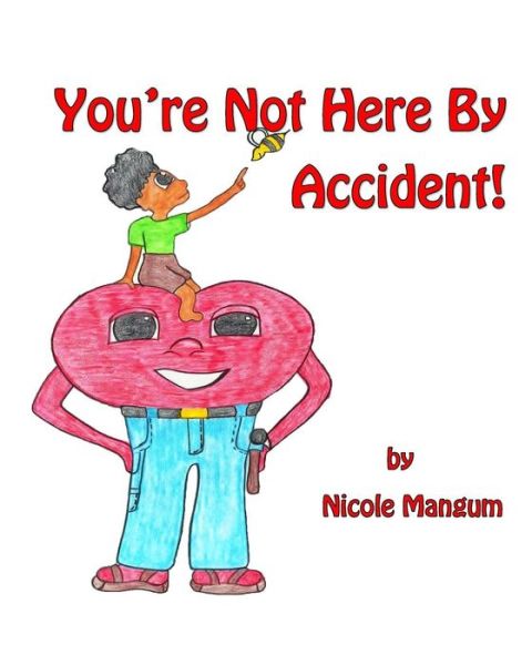 You're Not Here by Accident! - Nicole Mangum - Books - Liberation's Publishing - 9780692277553 - August 8, 2014