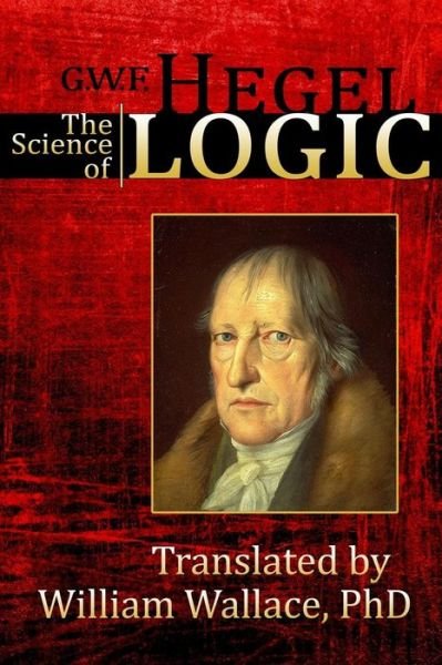 Cover for G.w.f. Hegel · The Science of Logic (Encyclopedia of the Philosophical Sciences) (Volume 1) (Paperback Book) (2014)