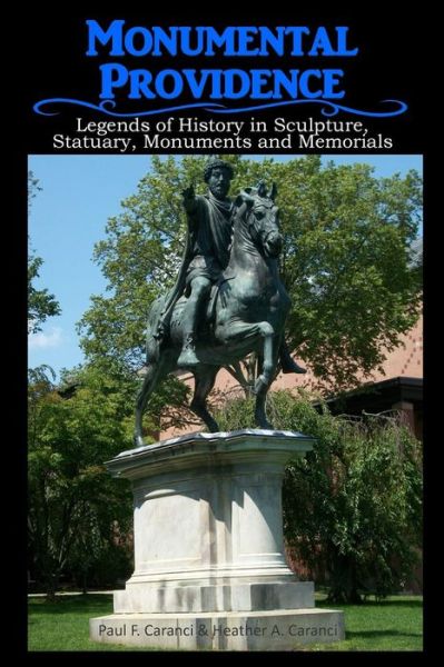 Monumental Providence - Heather A. Caranci - Books - Stillwater River Publications - 9780692350553 - January 16, 2015