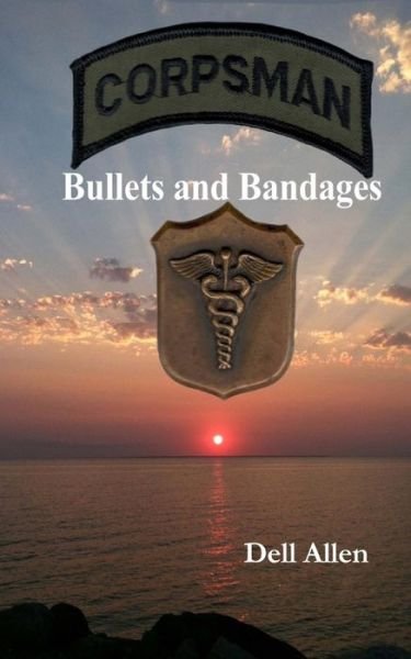Cover for Dell Allen · Bullets and Bandages (Pocketbok) (2016)