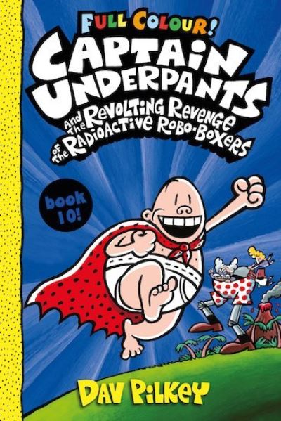 Captain Underpants and the Revolting Revenge of the Radioactive Robo-Boxers Colour - Captain Underpants - Dav Pilkey - Bøger - Scholastic - 9780702310553 - 5. august 2021