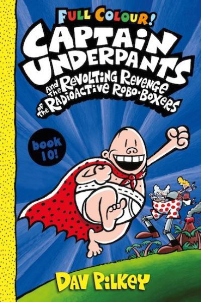 Captain Underpants and the Revolting Revenge of the Radioactive Robo-Boxers Colour - Captain Underpants - Dav Pilkey - Kirjat - Scholastic - 9780702310553 - torstai 5. elokuuta 2021