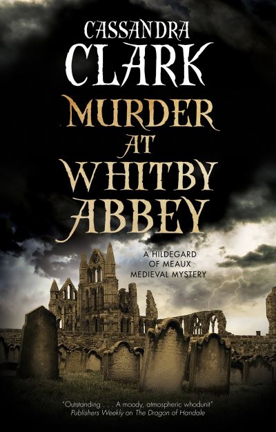 Cover for Cassandra Clark · Murder at Whitby Abbey - A Hildegard of Meaux medieval mystery (Hardcover Book) [Main - Large Print edition] (2020)