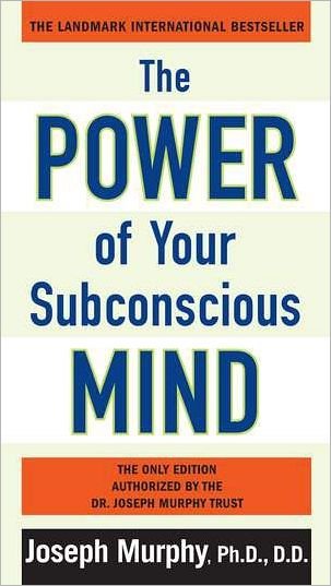 The Power of Your Subconscious Mind - Murphy, Ph.D, D.D Joseph - Książki - Prentice Hall Press - 9780735204553 - 4 stycznia 2011