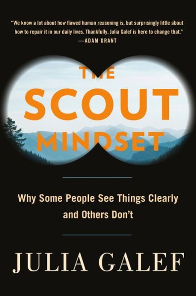 The Scout Mindset: Why Some People See Things Clearly and Others Don't - Julia Galef - Books - Penguin Publishing Group - 9780735217553 - April 13, 2021