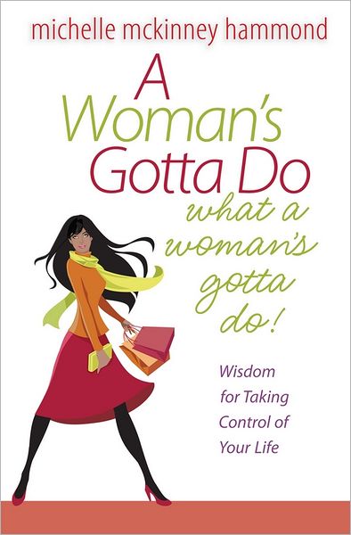 Cover for Michelle Mckinney Hammond · A Woman's Gotta Do What a Woman's Gotta Do: Wisdom for Taking Control of Your Life (Taschenbuch) (2012)