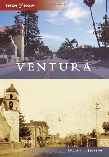 Ventura (Then and Now) (Then & Now) - Glenda J. Jackson - Books - Arcadia Publishing - 9780738571553 - November 1, 2009