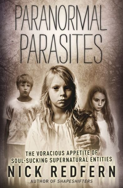 Cover for Nick Redfern · Paranormal Parasites: The Voracious Appetite of Soul-Sucking Supernatural Entities (Paperback Book) (2018)