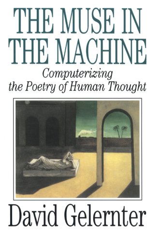 The Muse in the Machine: Computerizing the Poetry of Human Thought - David Gelernter - Bücher - Free Press - 9780743236553 - 15. Januar 2002