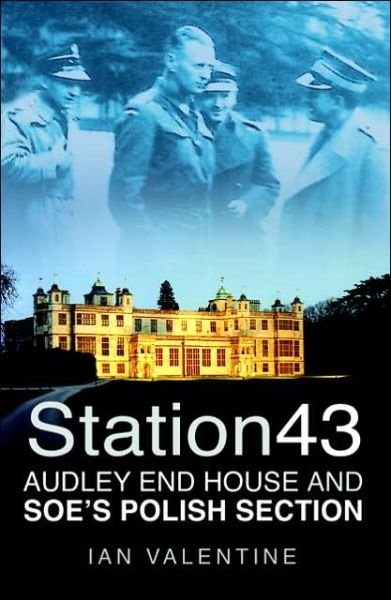 Cover for Ian Valentine · Station 43: Audley End House and SOE's Polish Section (Paperback Book) [New edition] (1998)
