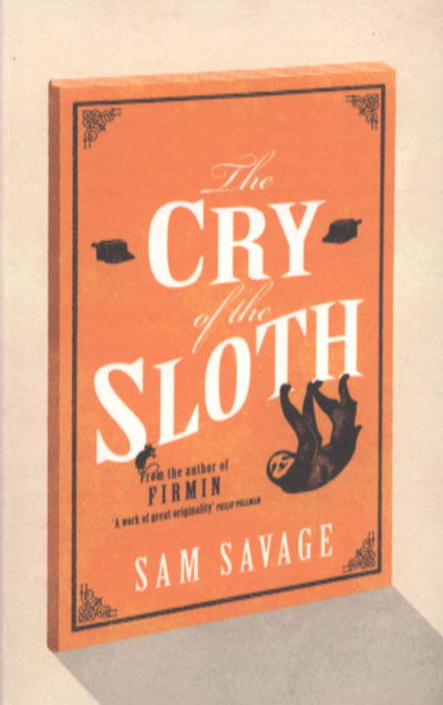 Cover for Sam Savage · The Cry Of The Sloth (Paperback Book) (2010)