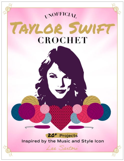 Unofficial Taylor Swift Crochet: 20+ Projects Inspired by the Music and Style Icon - Celebrity Crochet - Lee Sartori - Bøger - Quarto Publishing Group USA Inc - 9780760392553 - 24. oktober 2024