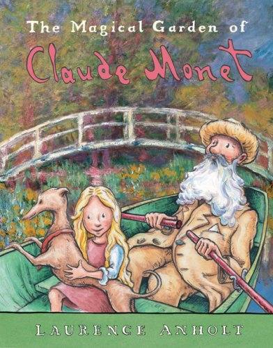 Cover for Laurence Anholt · The Magical Garden of Claude Monet (Anholt's Artists Books for Children) (Paperback Book) (2007)