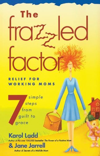 Cover for Karol Ladd · Frazzled Factor, The: Relief for Working Moms (Paperback Book) (2008)