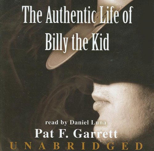 Cover for Pat F. Garrett · The Authentic Life of Billy the Kid (Audiobook (CD)) [Unabridged edition] (2007)