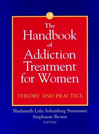 Cover for SLA Straussner · The Handbook of Addiction Treatment for Women: Theory and Practice (Taschenbuch) (2002)