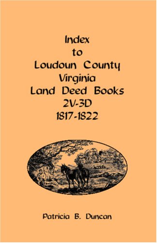 Cover for Patricia B. Duncan · Index to Loudoun County, Virginia Land Deed Books, 2v-3d 1817-1822 (Taschenbuch) (2009)