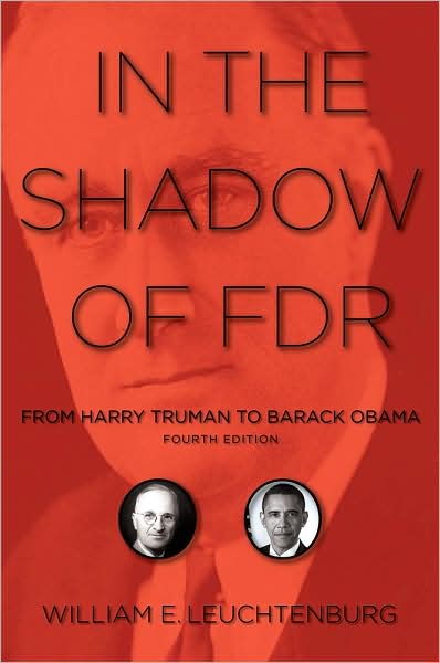 Cover for William E. Leuchtenburg · In the Shadow of FDR: From Harry Truman to Barack Obama (Hardcover Book) [Fourth edition] (2009)