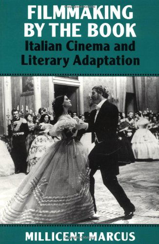 Cover for Marcus, Millicent (Chair, Yale University) · Filmmaking by the Book: Italian Cinema and Literary Adaptation (Paperback Book) (1993)