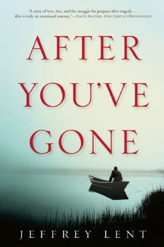 Cover for Jeffrey Lent · After You've Gone: A Novel (Taschenbuch) (2010)
