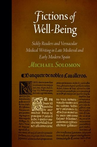 Cover for Michael Solomon · Fictions of Well-Being: Sickly Readers and Vernacular Medical Writing in Late Medieval and Early Modern Spain (Hardcover bog) (2010)