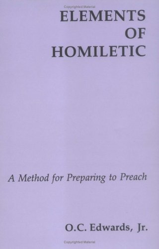 Cover for O.c. Edwards  Jr. · Elements of Homiletic: a Method for Preparing to Preach (Paperback Book) (1990)